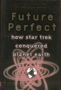 Future Perfect: How Star Trek Conquered Planet Earth